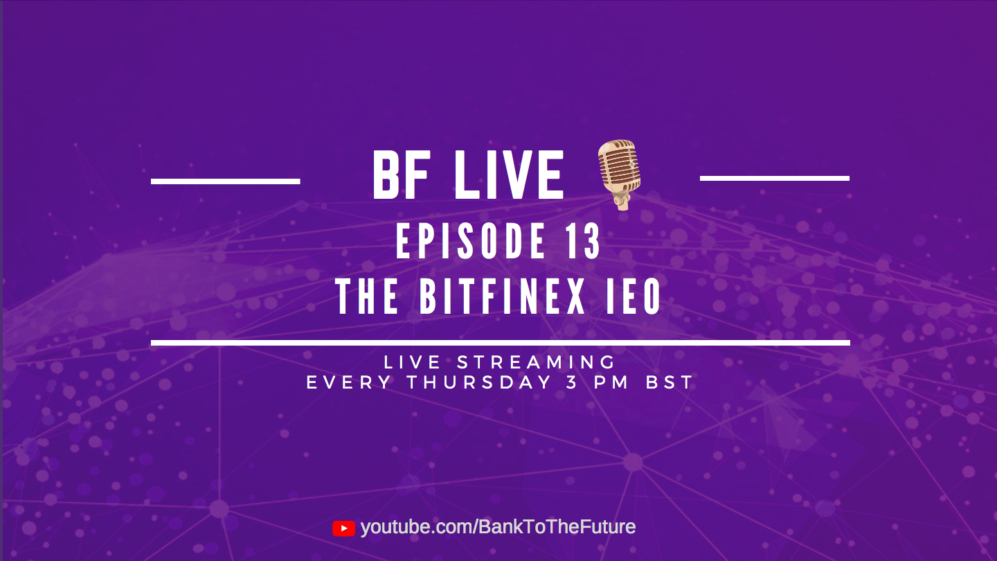 Bnk To The Future Live Ep. 13 | The BitFinex IEO