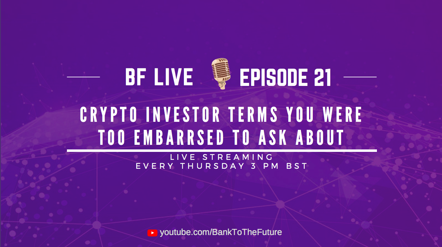 BnkToTheFuture (BF) Live Ep. 21 | Crypto investor terms you were too embarrassed to ask about