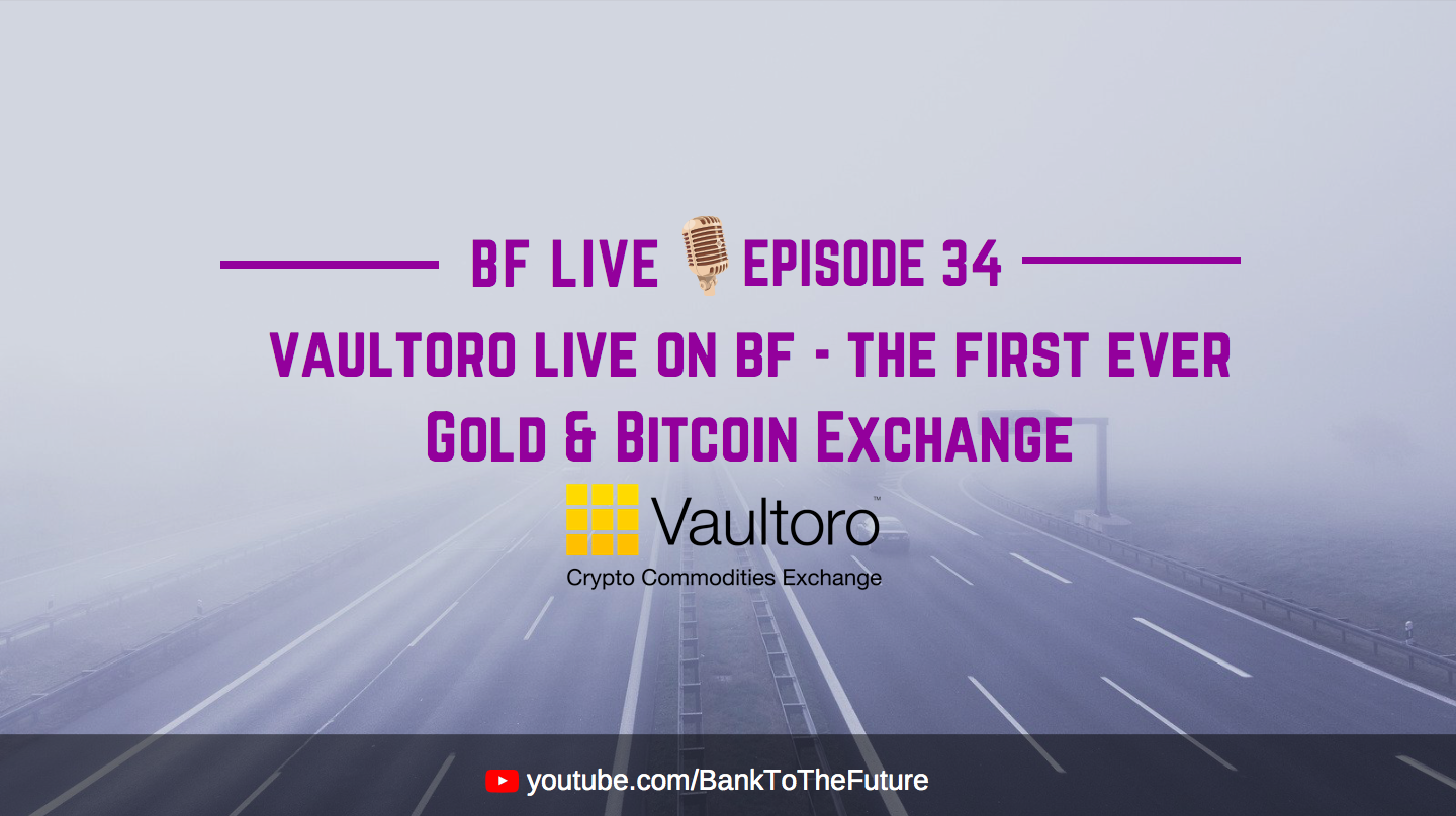 BnkToTheFuture (BF) Live E34 | The First-Ever Gold & Bitcoin Exchange Live on BnkToTheFuture