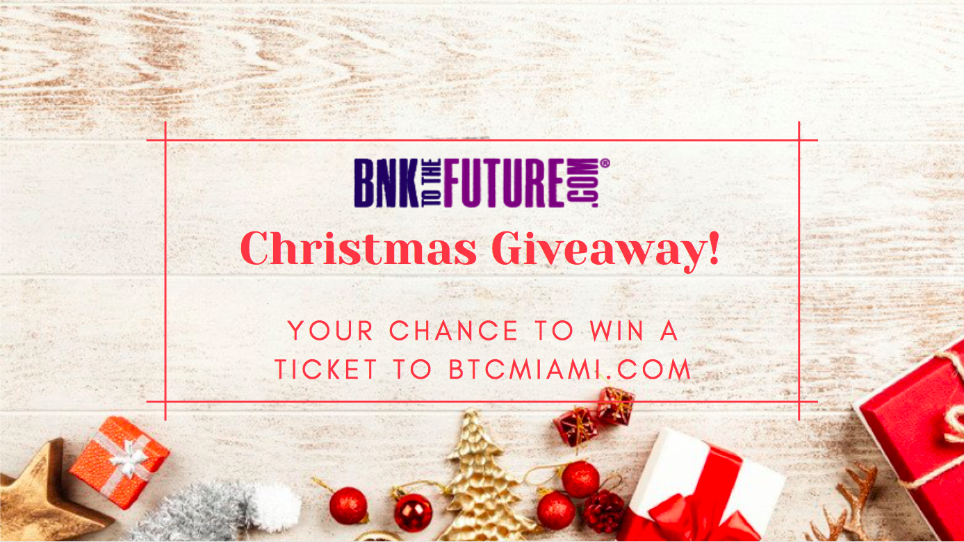 BnkToTheFuture Christmas Giveaway | Get a chance to win a ticket to BTCMiami.com