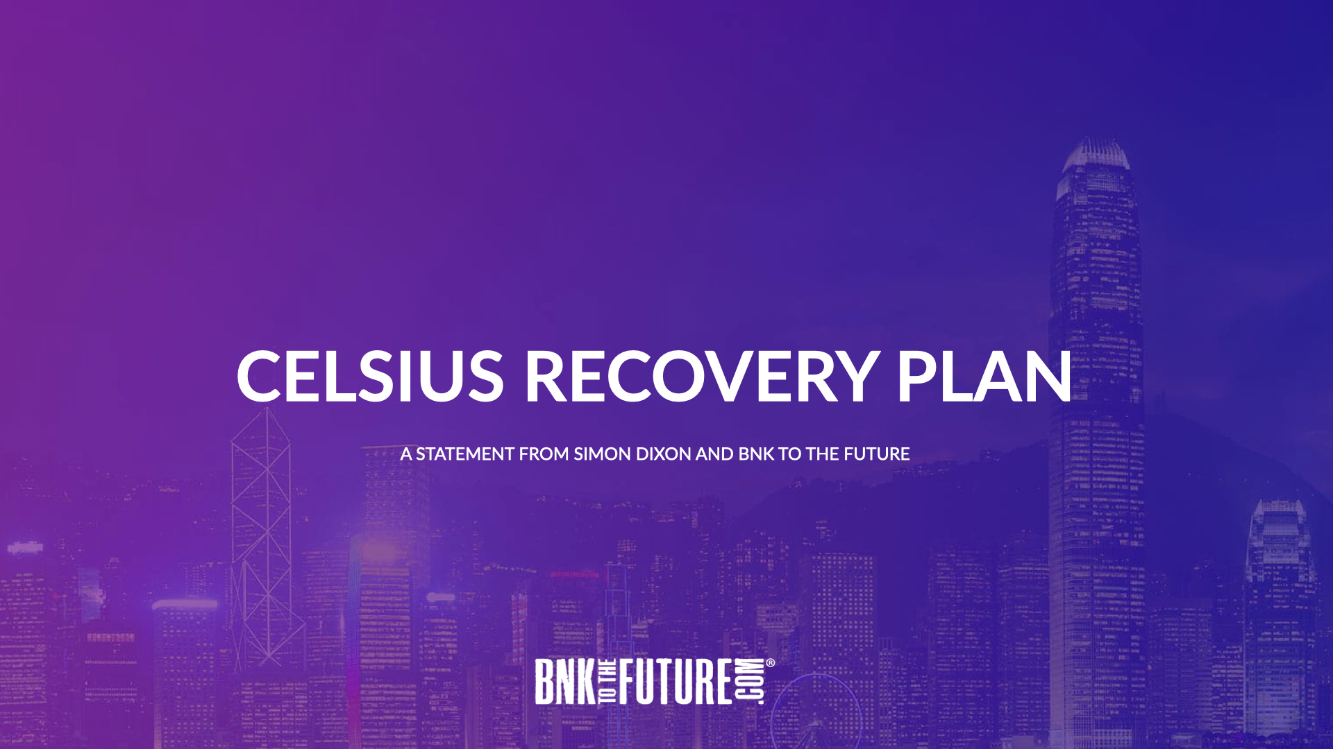 Celsius Recovery Plan – A Statement From Simon Dixon And Bnk To The Future